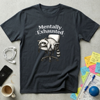Mentally Exhausted - Raccoon T-Shirt