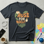 Pause for Self-Care T-Shirt