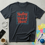 Healing is a Work of Heart T-Shirt