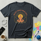 Peace Takes Practice T-Shirt