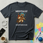 Mentally Somewhere Else T-Shirt