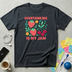 Overthinking Is My Jam T-Shirt