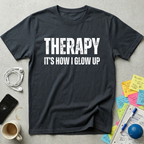Therapy It's How I Glow Up T-Shirt