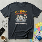 I'll Start Tomorrow T-Shirt