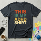 This Is My ADHD Shirt T-Shirt