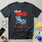 Club Tired T-Shirt