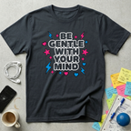 Be Gentle With Your Mind T-Shirt