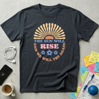 The Sun Will Rise T-Shirt