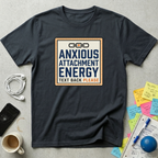 Anxious Attachment T-Shirt
