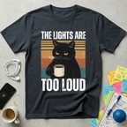 The Lights Are Too Loud T-Shirt