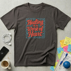 Healing is a Work of Heart T-Shirt