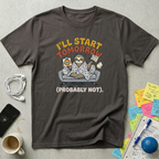 I'll Start Tomorrow T-Shirt