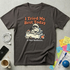 I Tried My Best Today T-Shirt