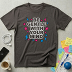 Be Gentle With Your Mind T-Shirt