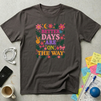 Better Days Are On The Way T-Shirt