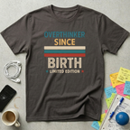 Overthinker Since Birth T-Shirt