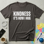 Kindness It's How I Hug T-Shirt