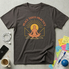 Peace Takes Practice T-Shirt