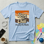 Born To Chill T-Shirt