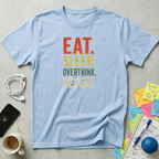 Eat, Sleep, Overthink, Repeat T-Shirt