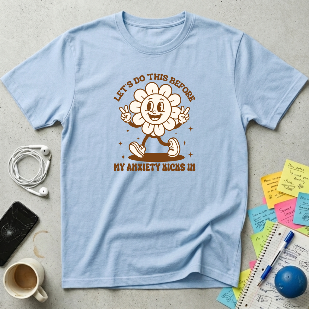 Before My Anxiety Kicks In T-Shirt