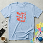 Healing is a Work of Heart T-Shirt