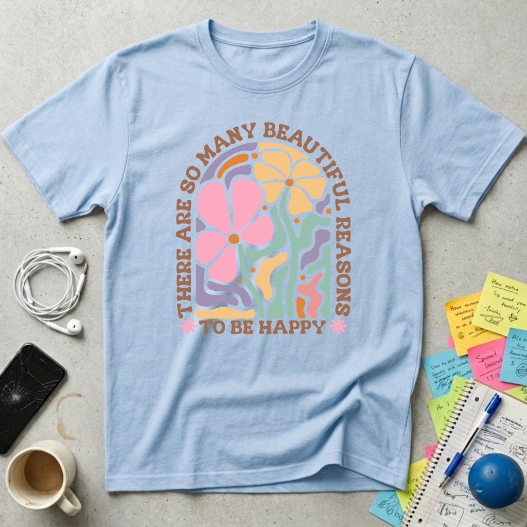 Many Reasons To Be Happy T-Shirt