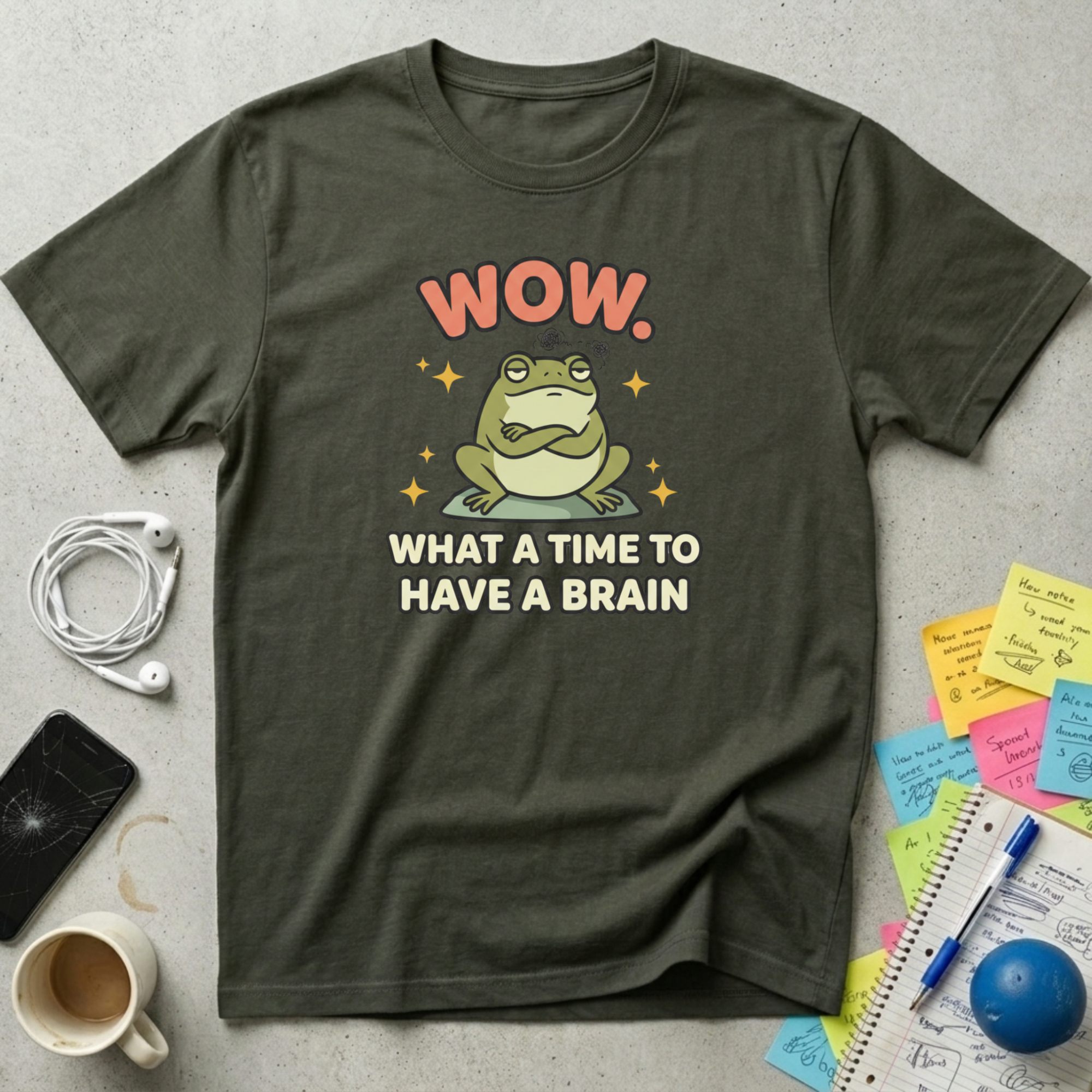 What A Time To Have A Brain T-Shirt