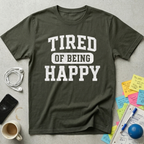 Tired of Being Happy College T-Shirt