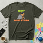 CEO of Doing Nothing T-Shirt