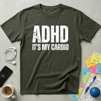 ADHD It's My Cardio T-Shirt