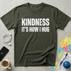 Kindness It's How I Hug T-Shirt