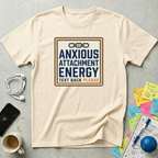 Anxious Attachment T-Shirt