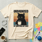 Undiagnosed But T-Shirt