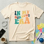 In My Burnout Era T-Shirt
