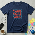 Healing is a Work of Heart T-Shirt