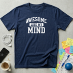 Awesome Like My Mind T-Shirt