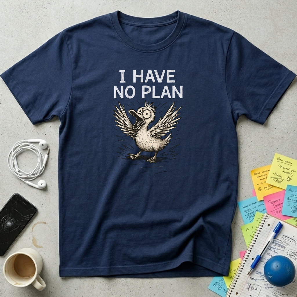 I Have No Plan T-Shirt