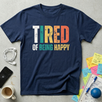 Tired of Being Happy Retro T-Shirt