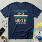 Overthinker Since Birth T-Shirt
