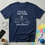 I Tried But T-Shirt