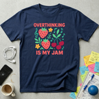 Overthinking Is My Jam T-Shirt
