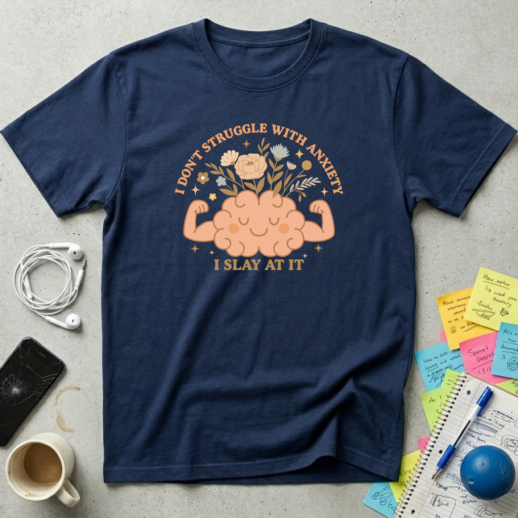 I Don't Struggle With Anxiety T-Shirt