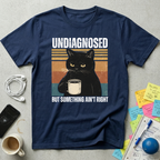 Undiagnosed But T-Shirt