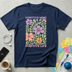 Positive Mind, Positive Life T-Shirt
