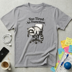 Too Tired T-Shirt