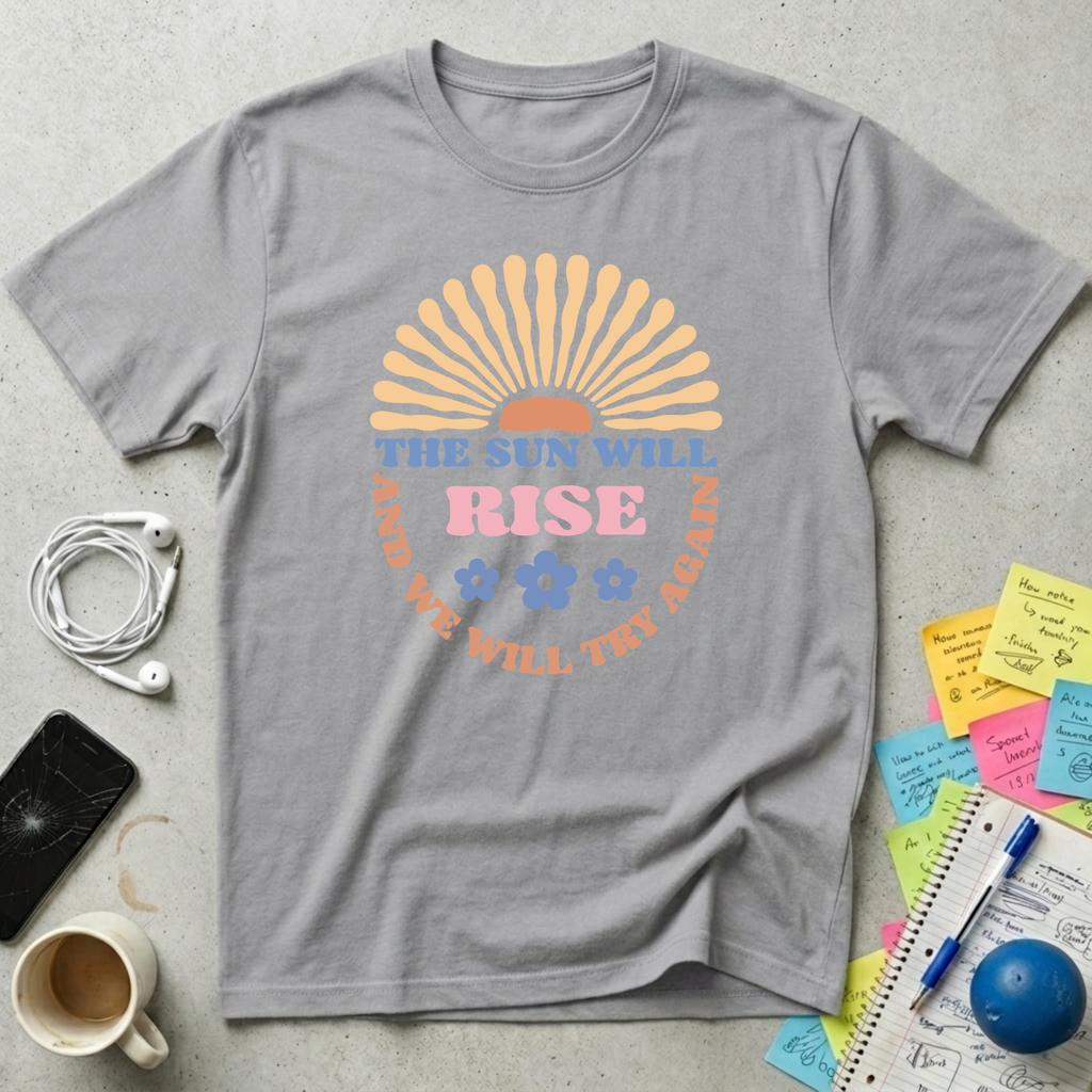 The Sun Will Rise T-Shirt