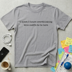 I Spent 3 Hours T-Shirt