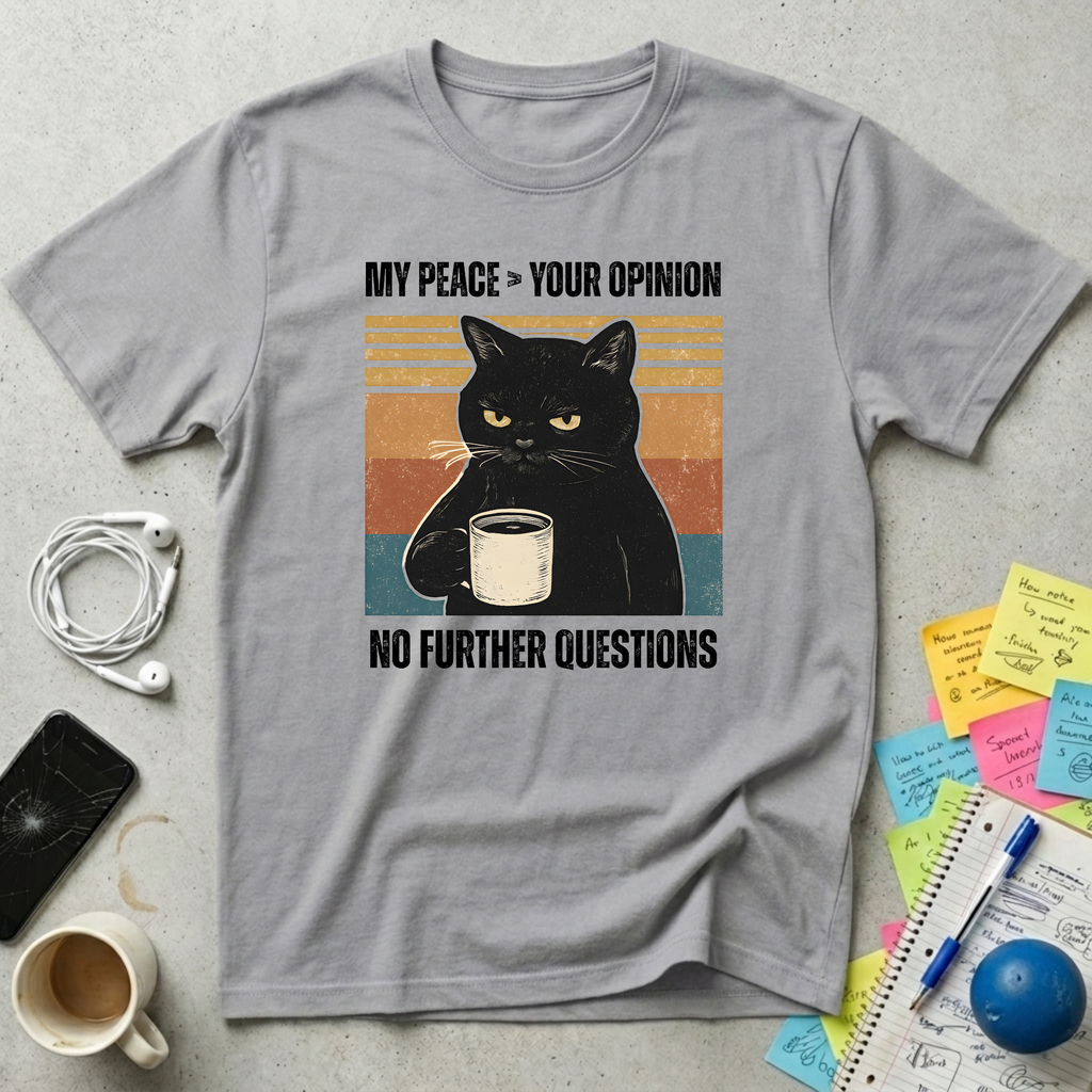 My Peace Your Opinion T-Shirt
