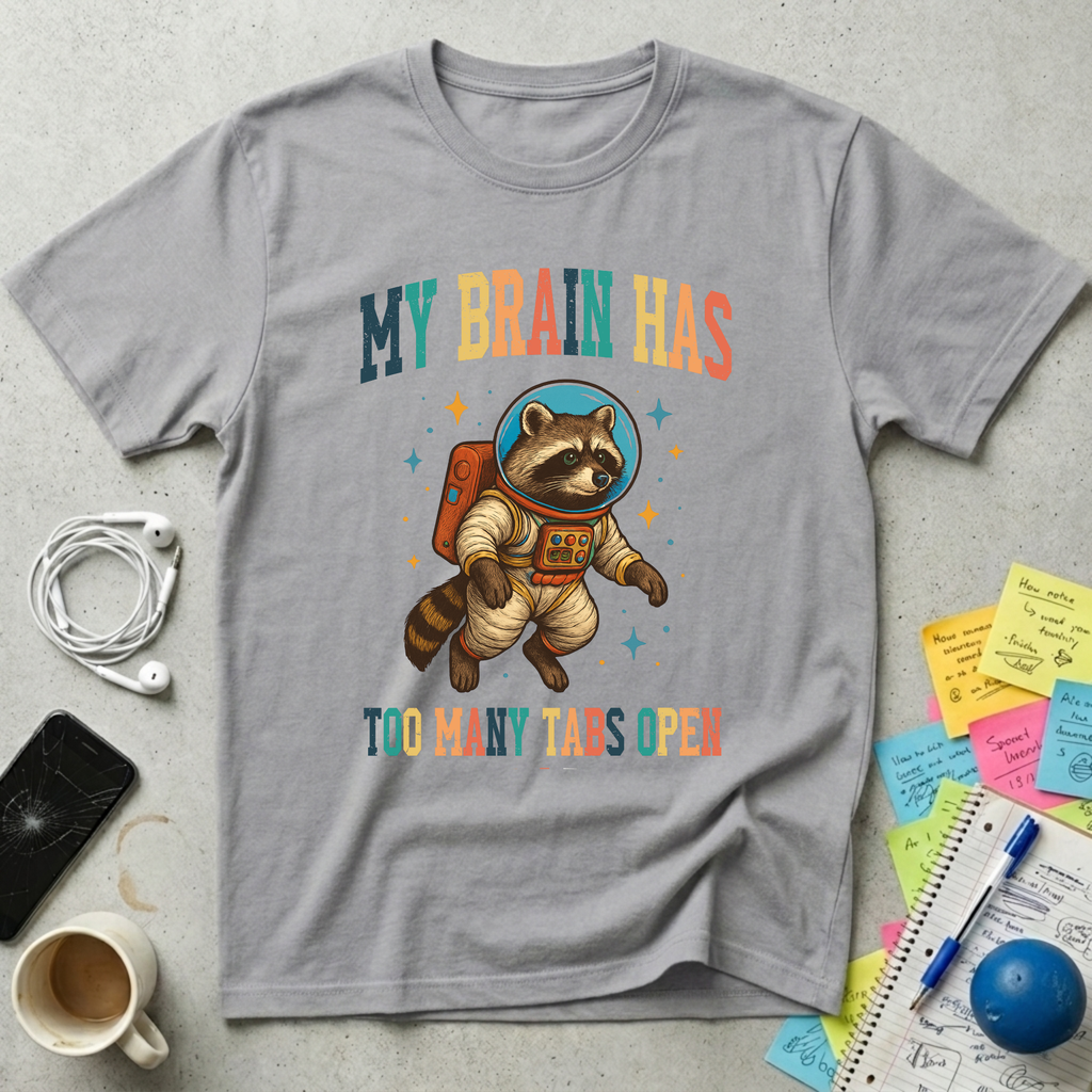 My Brain Has Too Many Tabs Open - Raccoon Astronaut T-Shirt
